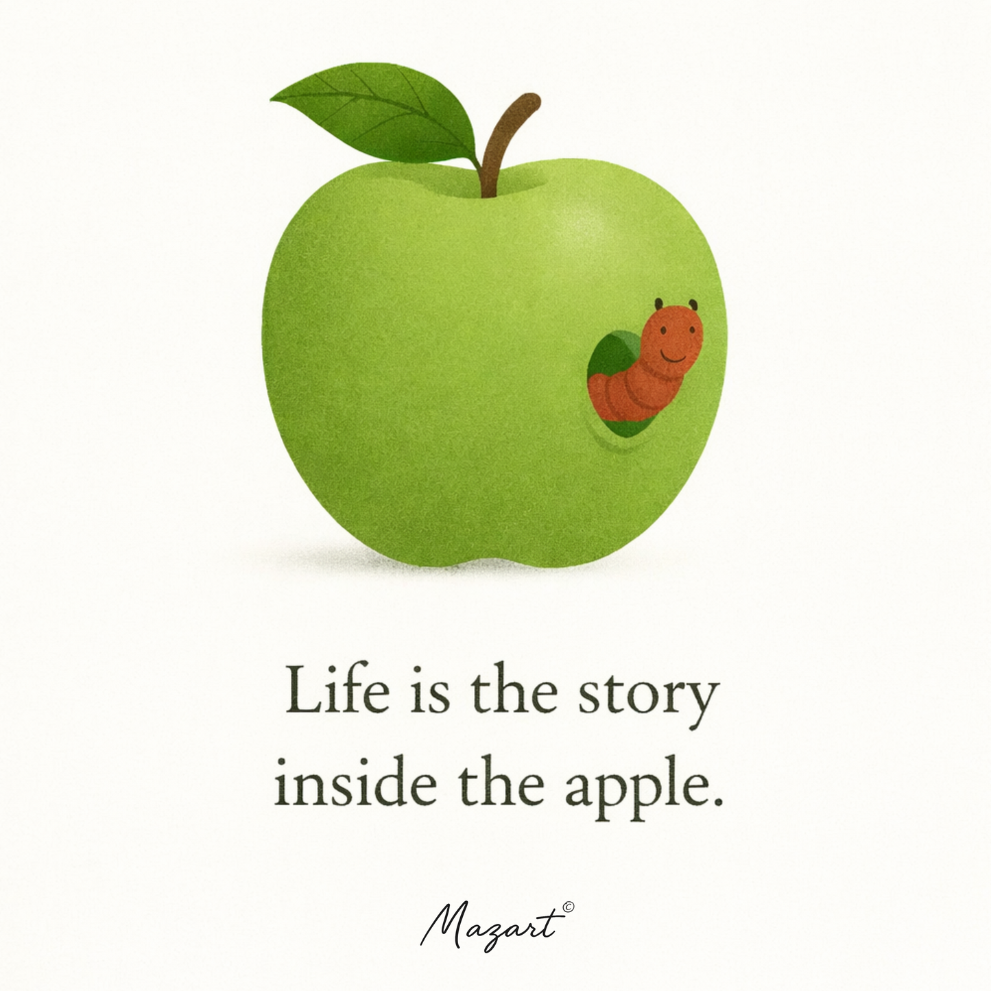 “Yaşam, elmanın içindeki hikâyedir.”